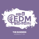 Hard EDM Workout - The Business (Workout Mix Edit 140 bpm)