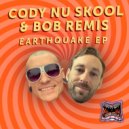 Cody Nu Skool & Bob Remis - Earthquake