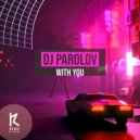 DJ Parolov - With You