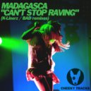 Madagasca - Can't Stop Raving