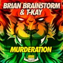 Brian Brainstorm, T-Kay - Murderation