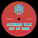 Jazzman Wax - Say My Name