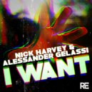 Nick Harvey & Alessander Gelassi - I Want