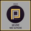Severe - Need Someone