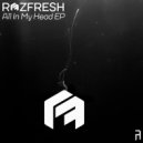 Rozfresh - All In My Head
