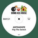 Antdadope - Flip The Switch
