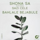 Shona SA feat. Sazi Cele - Bahlale Bejabule