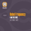 Rebel Frequency - I Am The Vibe (Alternate Mix)
