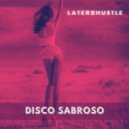 LaterzHustle - Disco Sabroso
