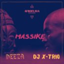 DJ X-Trio FT DEEZA - MASSIKE