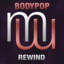BODYPOP - Rewind