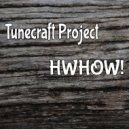 Tunecraft Project - HWHOW!