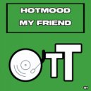 Hotmood - My Friend