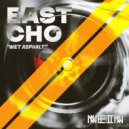East Cho - Wet Asphalt