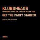 Klubbheads, Splice Girls, Mc Hughie Babe - Get The Party Started