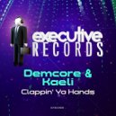 Demcore & Kaeli - Clappin' Ya Hands
