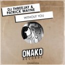 Dj Threejay, Patrick Wayne - Without You (Radio Edit)
