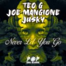 Teo G, Joe Mangione, Jusky - Never Let You Go