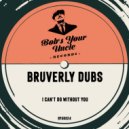 Bruverly Dubs - I Can't Do Without You