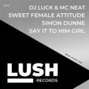 DJ Luck & MC Neat, Sweet Female Attitude, Simon Dunne - Say It To Him Girl
