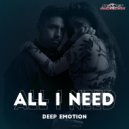 Deep Emotion - All I Need
