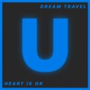 Dream Travel - Heart Is Ok