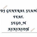 DJ General Slam Feat. Sego_M - Ayayayoh