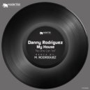 Danny Rodriguez, My House - No One Can Tell