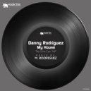 Danny Rodriguez, My House - No One Can Tell (Original Mix)