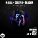 N.O.B.A, DOLBY D, Shadym - Attention 2 (DMCK Remix)