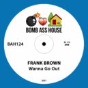Frank Brown - Wanna Go Out
