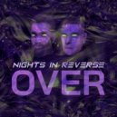 Nights In Reverse - Over (Original Mix)