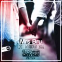 Mrs Bru - Lost Without You