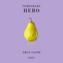 Temporary Hero - True Faith