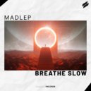 Madlep - Breathe Slow