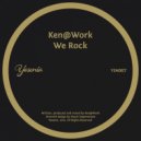 Ken@Work - We Rock