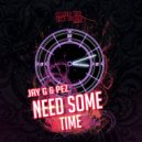 Jay G & Pez - Need Some Time