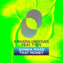 R Rivera Grooves, Robbie Rivera, TYZN - Gonna Make That Money