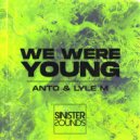 Anto & Lyle M - We Were Young