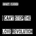 Stefan Groove - i just cant stop the love revolution