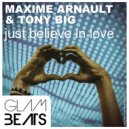 Maxime Arnault & Tony Big - Just Believe In Love (Radio Edit)