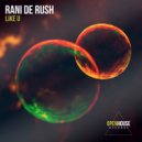 Rani De Rush - Like U (Extended Mix)