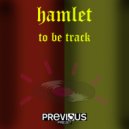 Hamlet - To Be Track