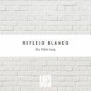Reflejo Blanco - The White Song