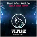 Dead Men Walking - Just A Little Sorrow