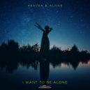 Heaven & Alone - I Want To Be Alone