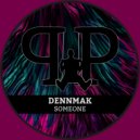 Dennmak - Someone