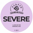 SEVERE - Love Me Too