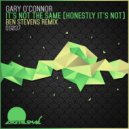 Gary O'Connor - It's Not The Same (Honestly It's Not)