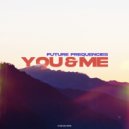 Future Frequencies - You & Me